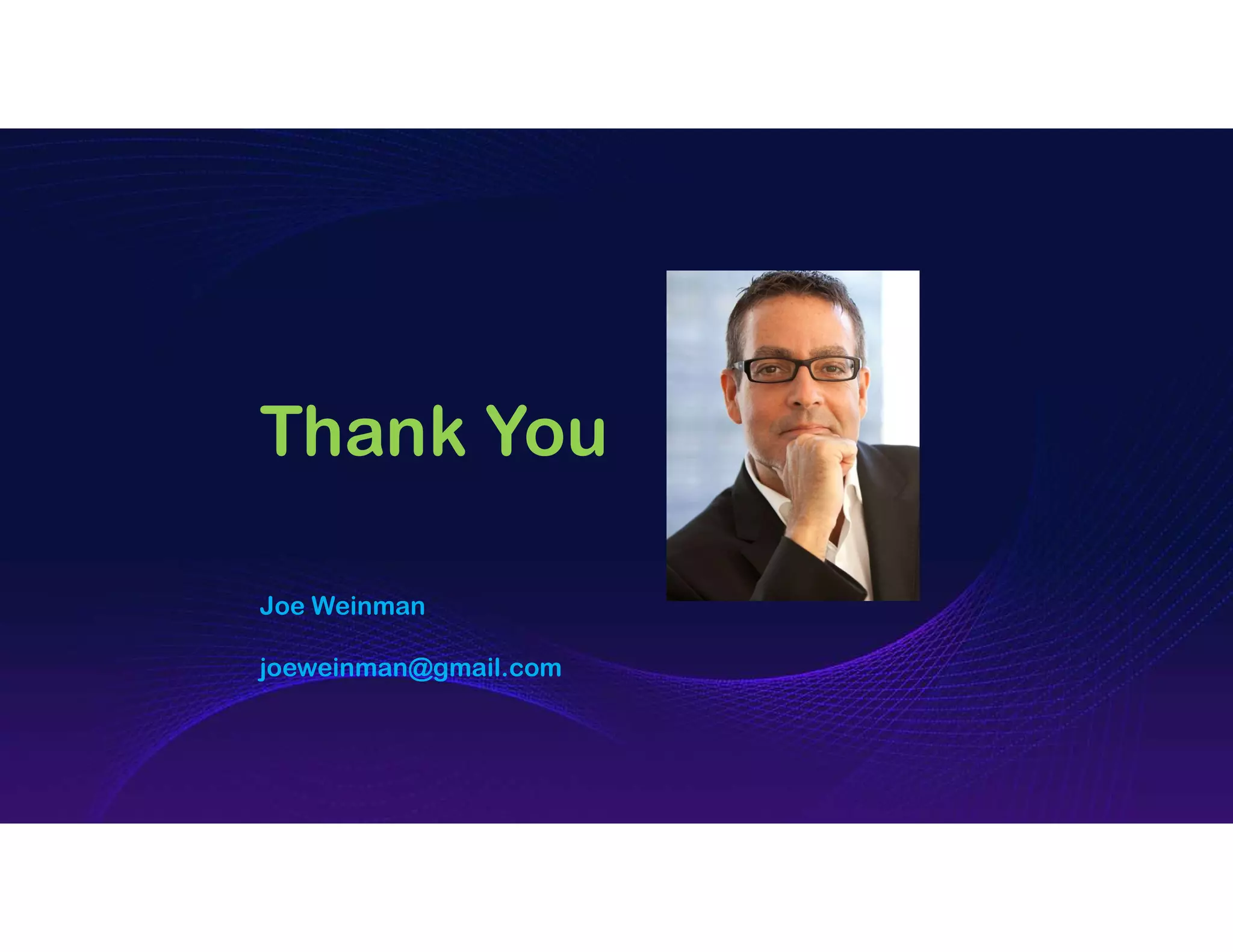 Thank You
Joe Weinman
joeweinman@gmail.com
 