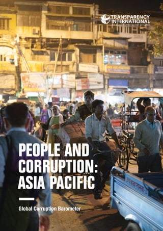 Global Corruption Barometer
PEOPLE AND
CORRUPTION:
ASIA PACIFIC
 