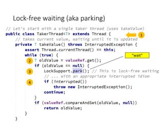 Lock-free waiting (aka parking)
2
3
4
1
“wait”
 