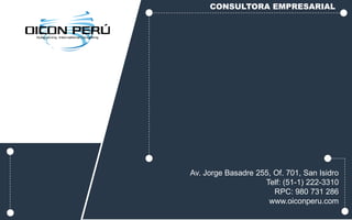 CONSULTORA EMPRESARIAL
Av. Jorge Basadre 255, Of. 701, San Isidro
Telf: (51-1) 222-3310
RPC: 980 731 286
www.oiconperu.com
 