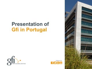 Presentation of
Gfi in Portugal
—
Click on the image to discover the full video ad
Gfi innovates to
support you in your
innovation
Follow us on:
 