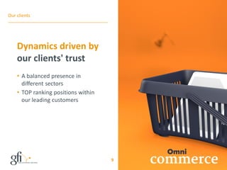 Our clients
Dynamics driven by
our clients' trust
• A balanced presence in
different sectors
• TOP ranking positions within
our leading customers
9
 