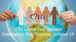 2017 Global Peer Support
Celebration Day, Thursday, October 19
 