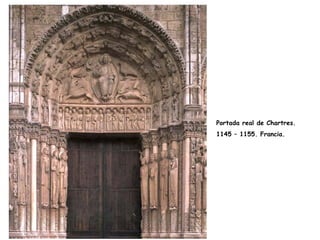 Portada real de Chartres.
1145 – 1155. Francia.
 