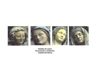 Detalles de rostro.
Anunciación y Visitación.
Catedral de Reims
 