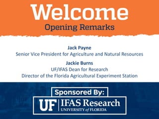 Jack Payne
Senior Vice President for Agriculture and Natural Resources
Jackie Burns
UF/IFAS Dean for Research
Director of the Florida Agricultural Experiment Station
 