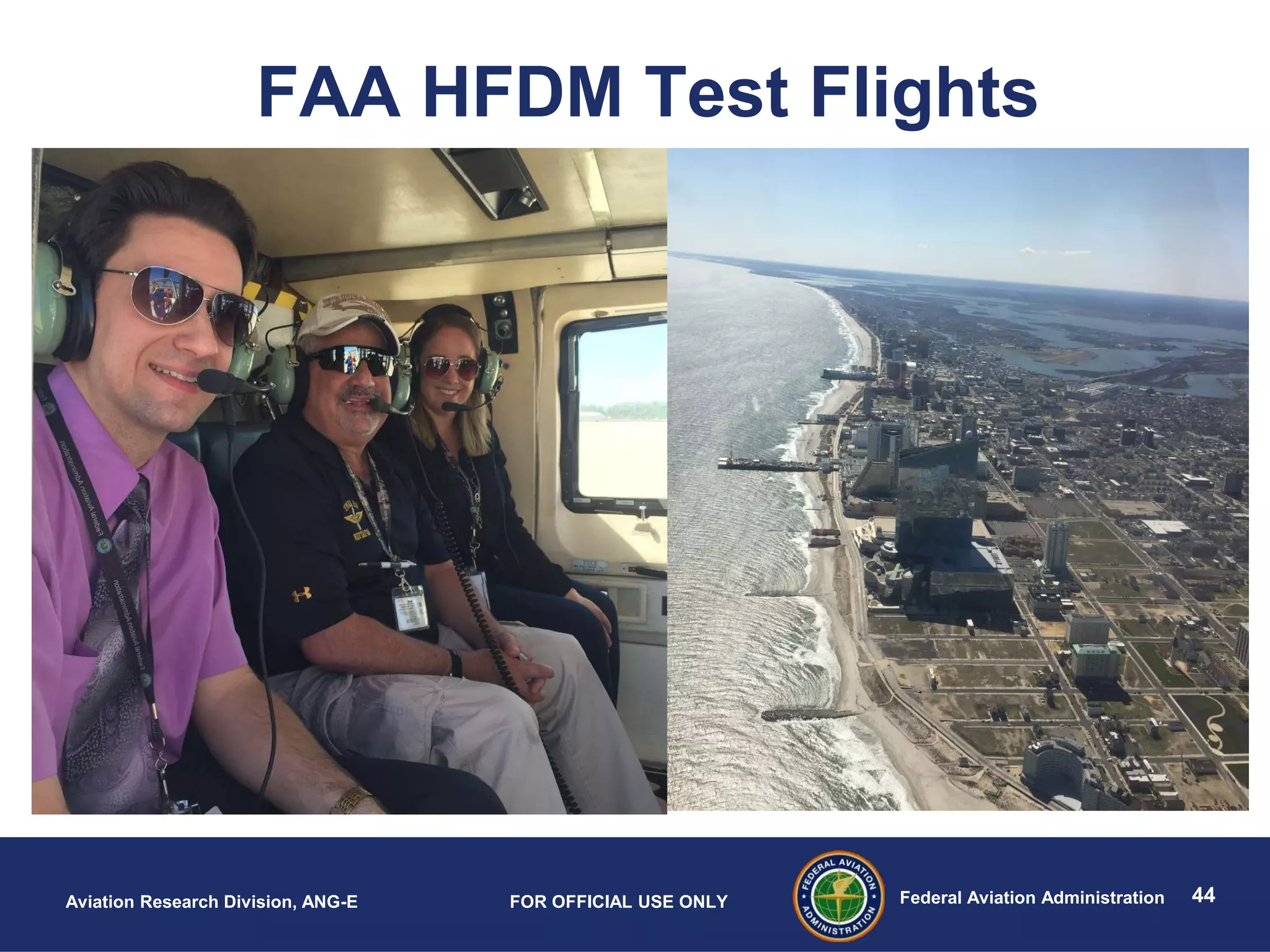 44Federal Aviation AdministrationAviation Research Division, ANG-E FOR OFFICIAL USE ONLY
FAA HFDM Test Flights
 