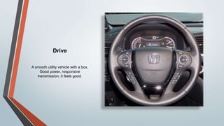 Drive
A smooth utility vehicle with a box.
Good power, responsive
transmission, it feels good.
 
