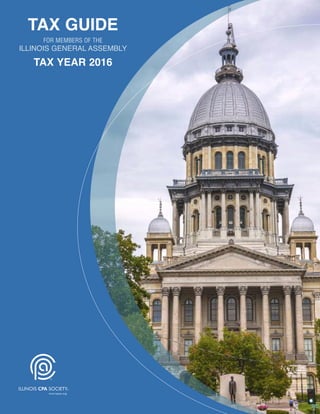 TAX GUIDE
FOR MEMBERS OF THE
ILLINOIS GENERAL ASSEMBLY
TAX YEAR 2016
 