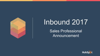 Inbound 2017
Sales Professional
Announcement
 