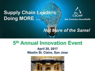5th Annual Innovation Event
April 20, 2017
Westin St. Claire, San Jose
 
