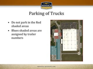 Parking of Trucks
• Do not park in the Red
shaded areas
• Blues shaded areas are
assigned by trailer
numbers
 