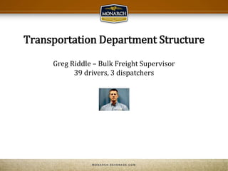 Transportation Department Structure
Greg Riddle – Bulk Freight Supervisor
39 drivers, 3 dispatchers
 