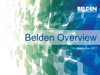 | ©2017 Belden Inc. belden.com @beldeninc1
Belden Overview
September 2017
 