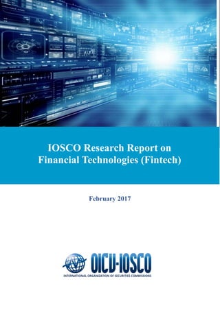 IOSCO Research Report on
Financial Technologies (Fintech)
February 2017
 