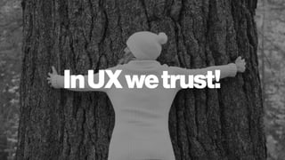 InUXwetrust!
 