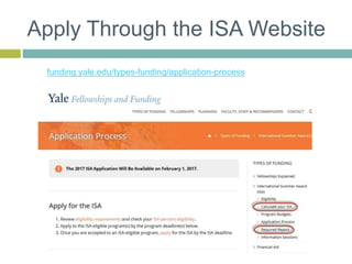 Apply Through the ISA Website
funding.yale.edu/types-funding/application-process
 