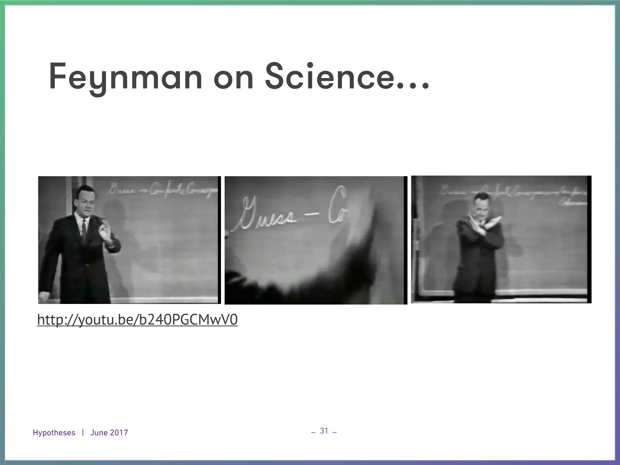 Hypotheses | June 2017 – –31
http://youtu.be/b240PGCMwV0
Feynman on Science…
 