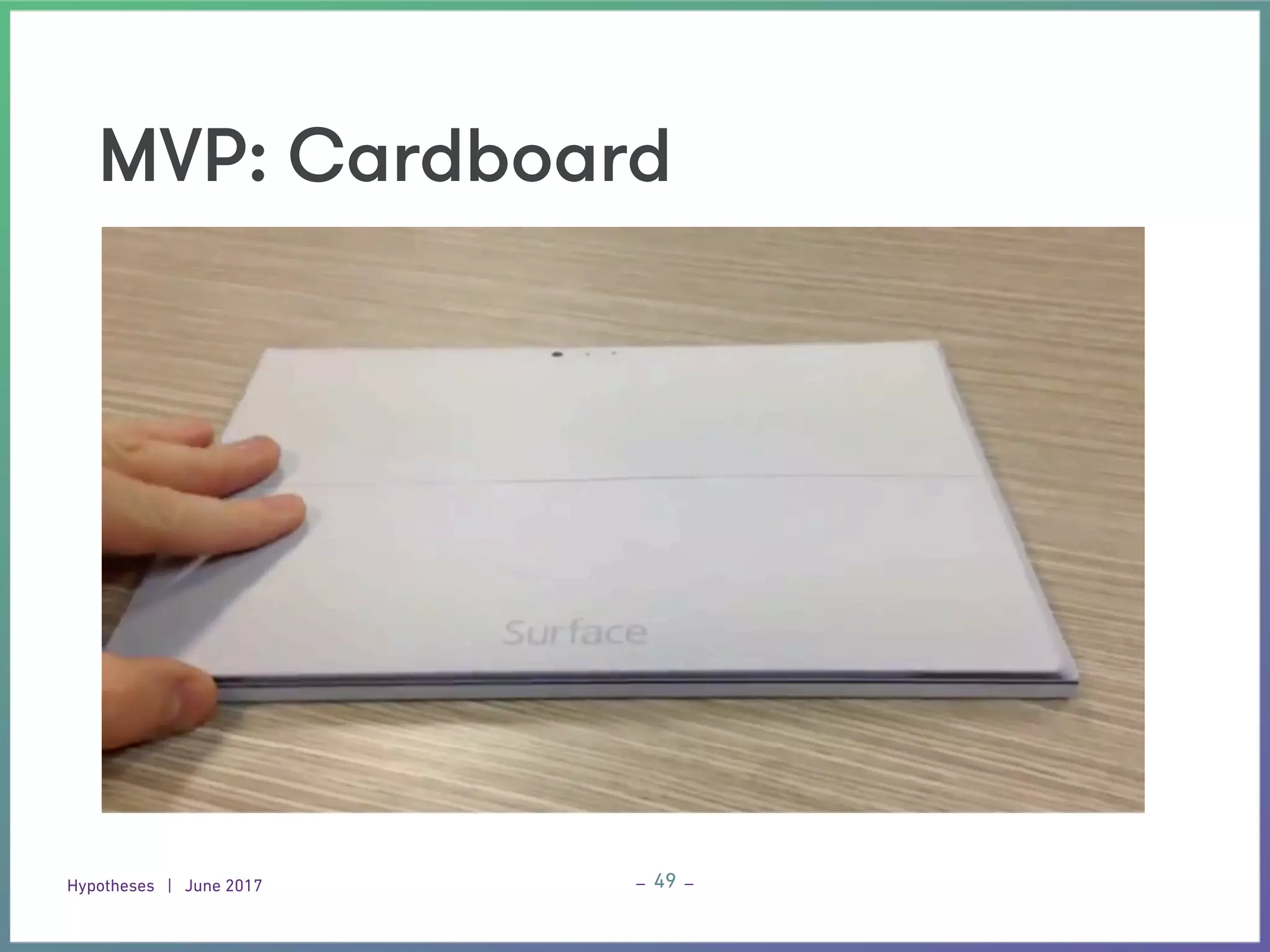 Hypotheses | June 2017
_ _49
MVP: Cardboard
 
