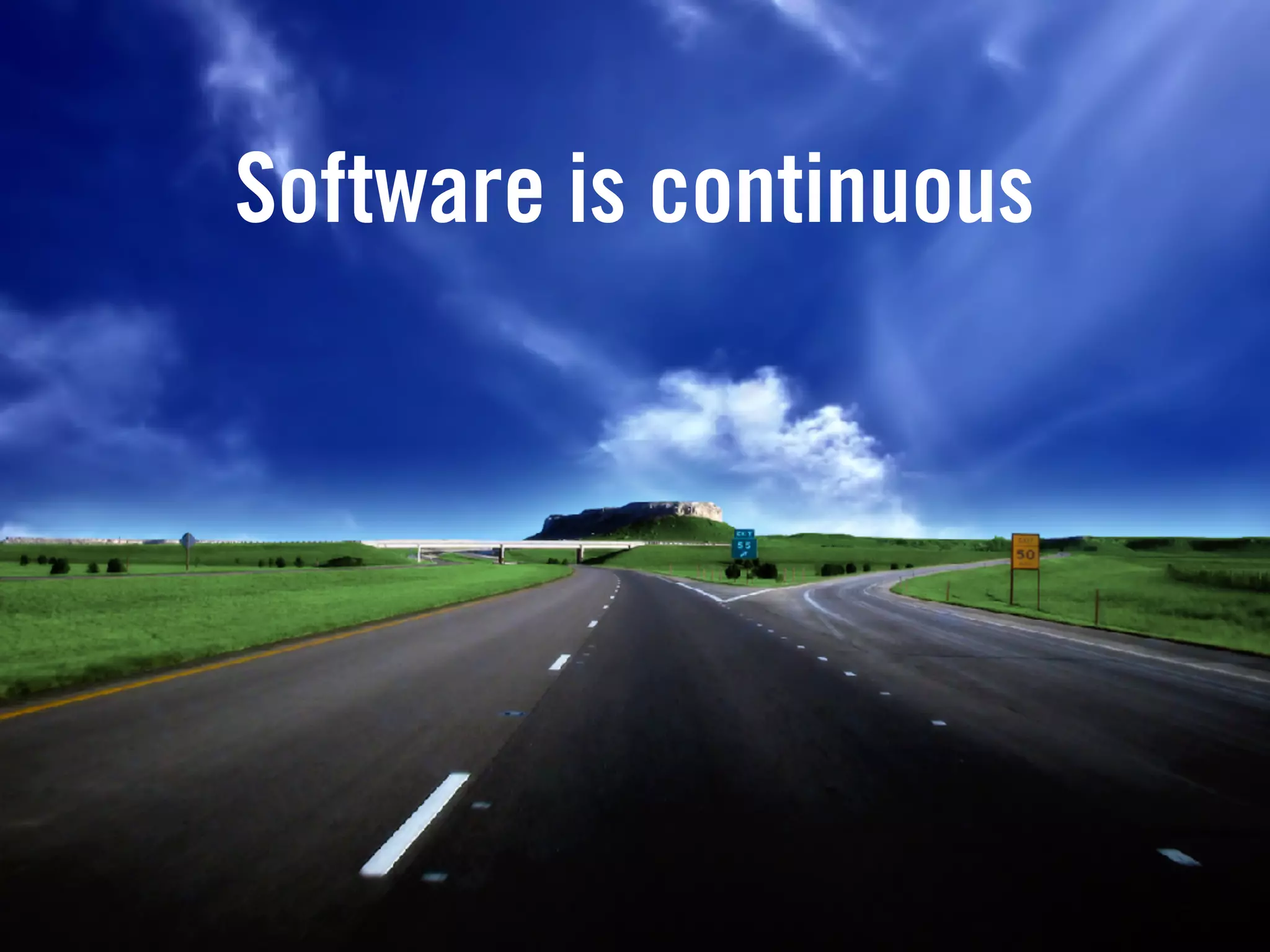 @jboogie
Software is continuous
 