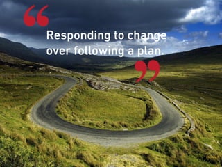 Microsoft | March 2015
_ _10
Responding to change
over following a plan.
 