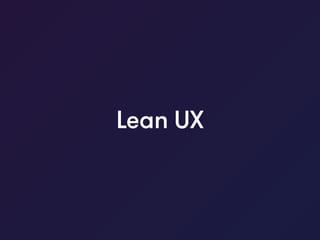 Lean UX
 