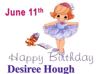 June 11th
Desiree Hough
 