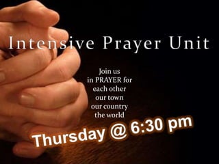 Join us
in PRAYER for
each other
our town
our country
the world