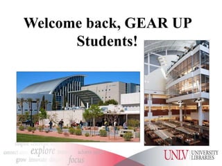 Welcome back, GEAR UP
Students!
 