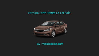 2017 Kia Forte Brown LX For Sale
By : Westsidekia.com
 