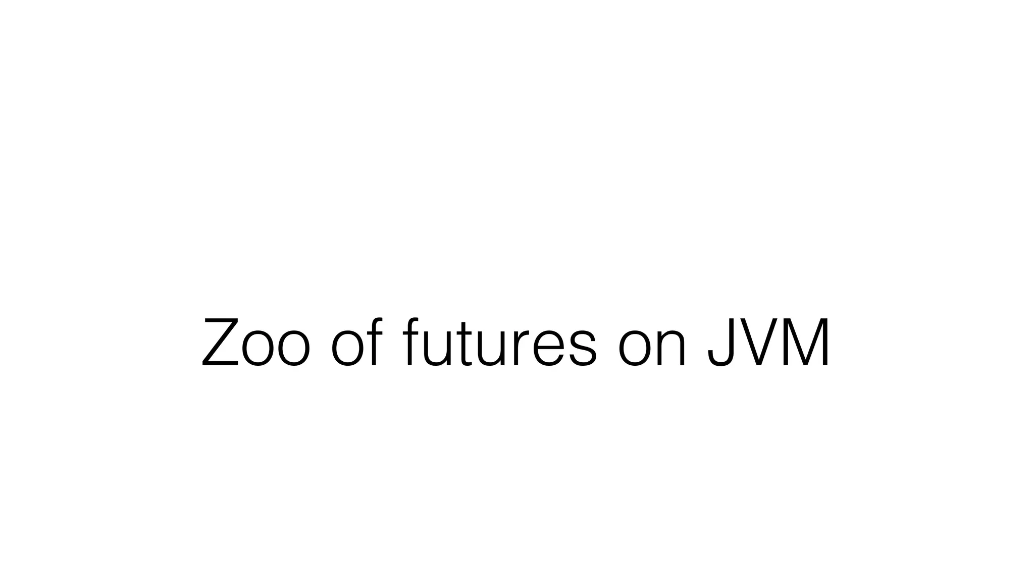 Zoo of futures on JVM
 