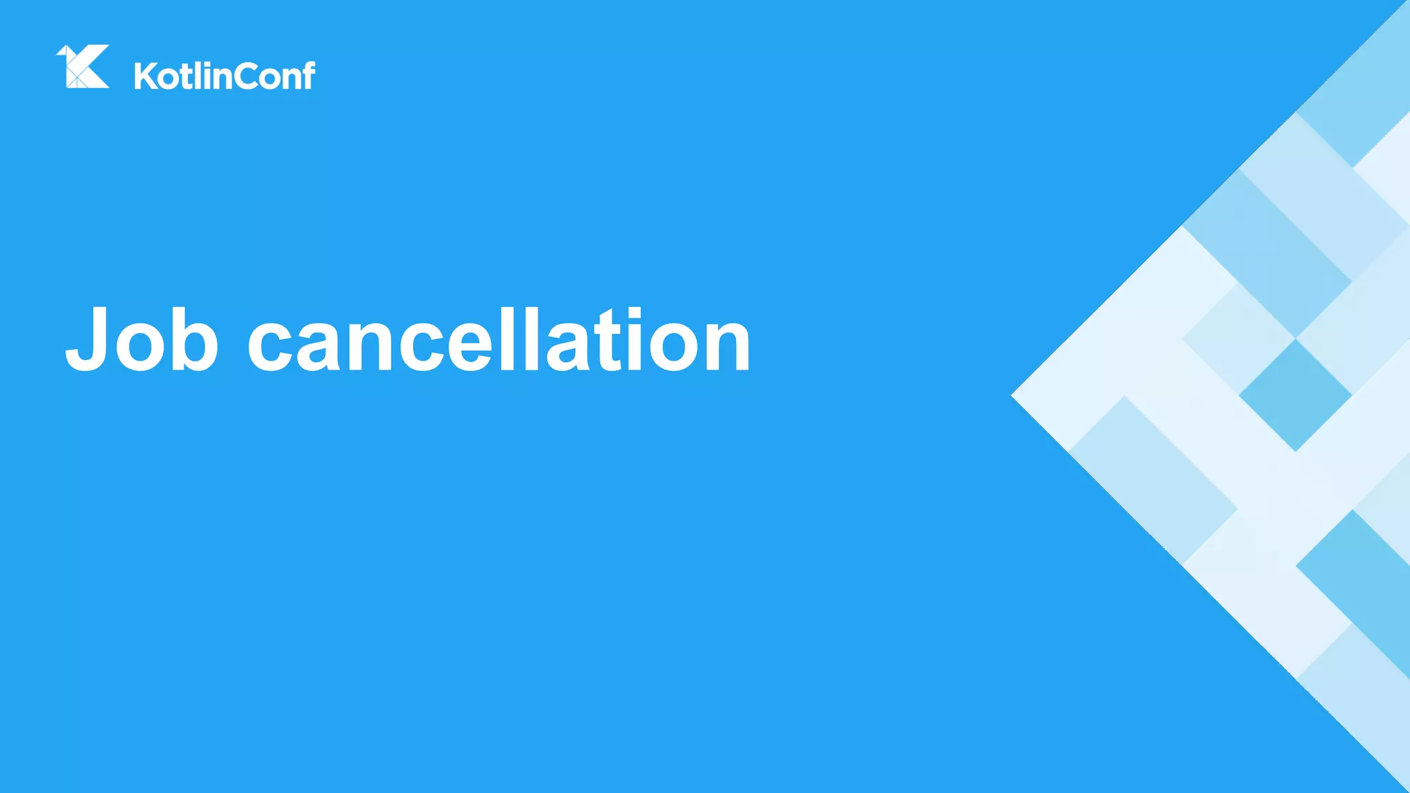 Job cancellation
 