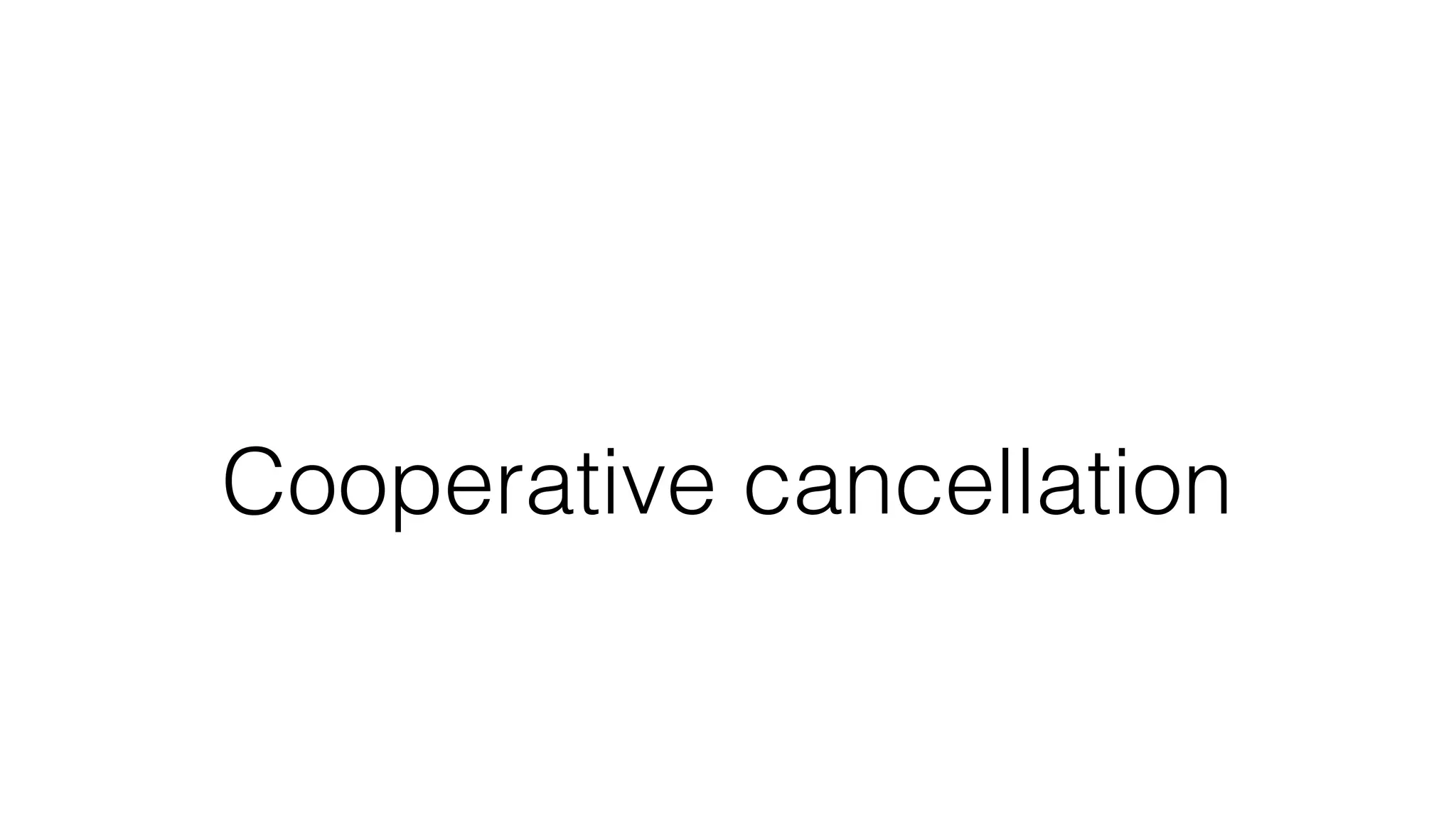 Cooperative cancellation
 