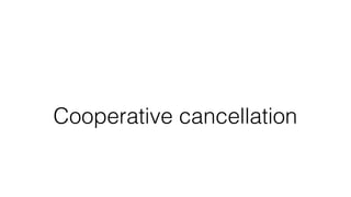 Cooperative cancellation
 