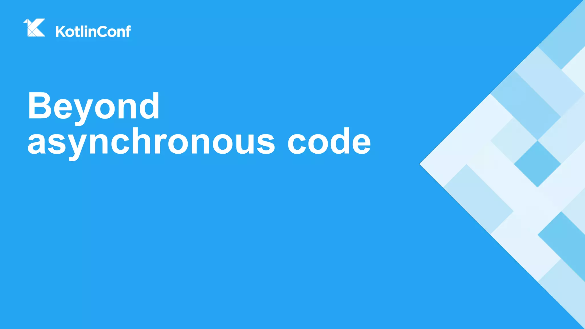 Beyond
asynchronous code
 