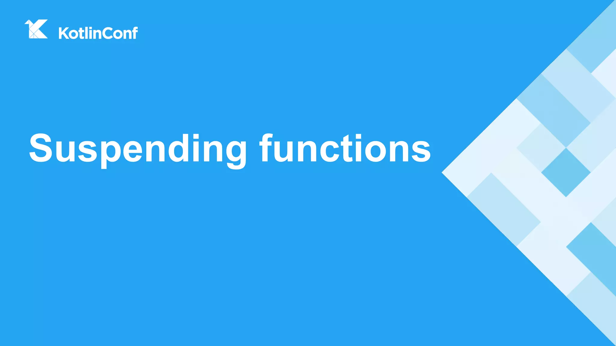 Suspending functions
 