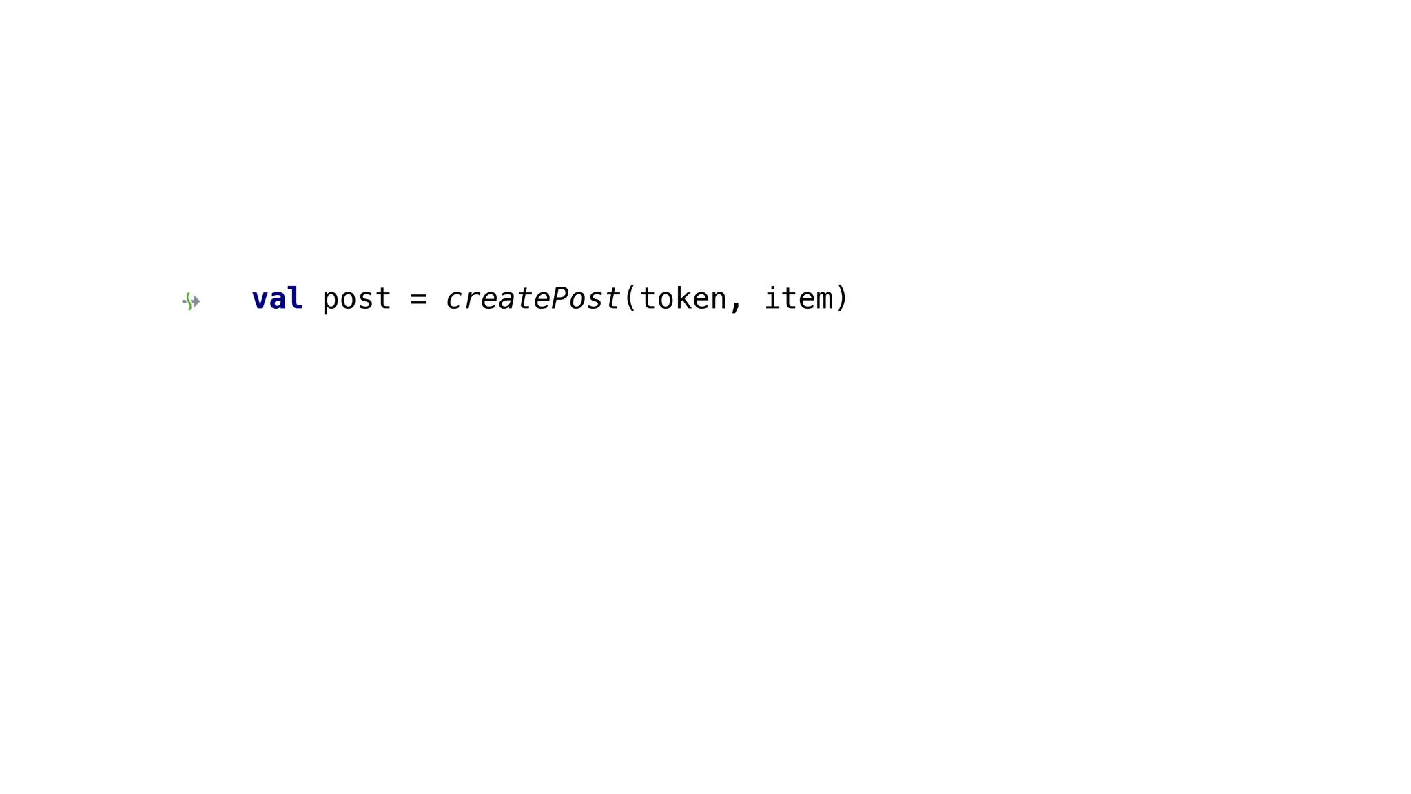 val post = createPost(token, item)
 