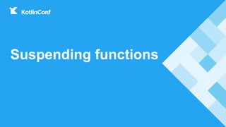 Suspending functions
 