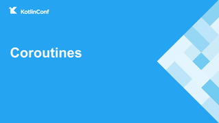 Coroutines
 