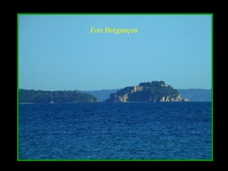 Fort Brégançon
 