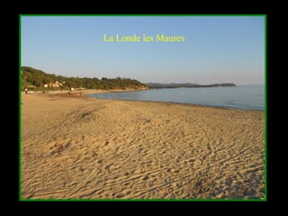 La Londe les Maures
 