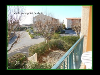 Vu de notre point de chute
 