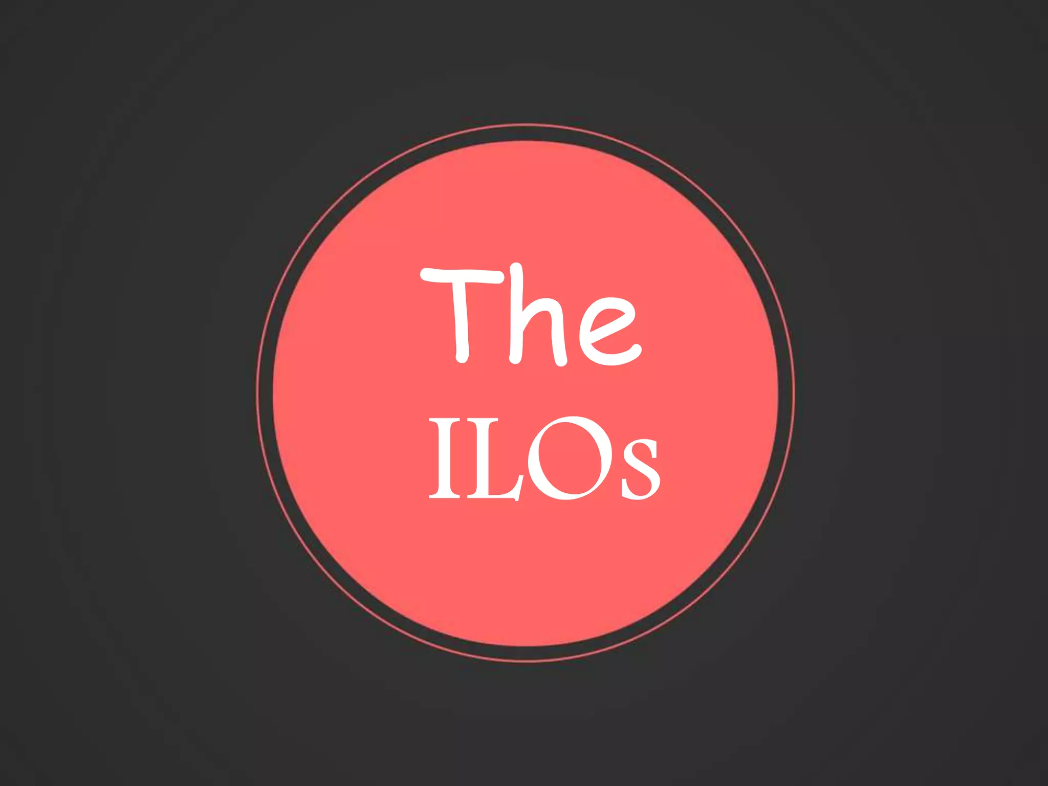 The
ILOs
 