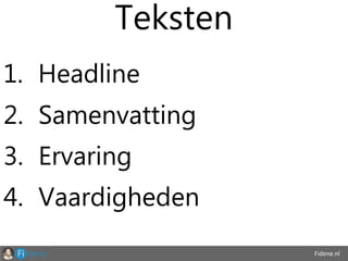 Fidene.nl
Teksten
1. Headline
2. Samenvatting
3. Ervaring
4. Vaardigheden
 