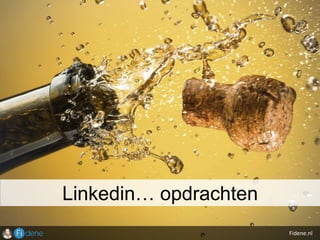 Fidene.nl
Linkedin… opdrachten
 