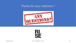 Thanks for your attention !
3 September 2017 LTA'17 - FedCSIS 2017 - Prague 25
Any Questions ?
 