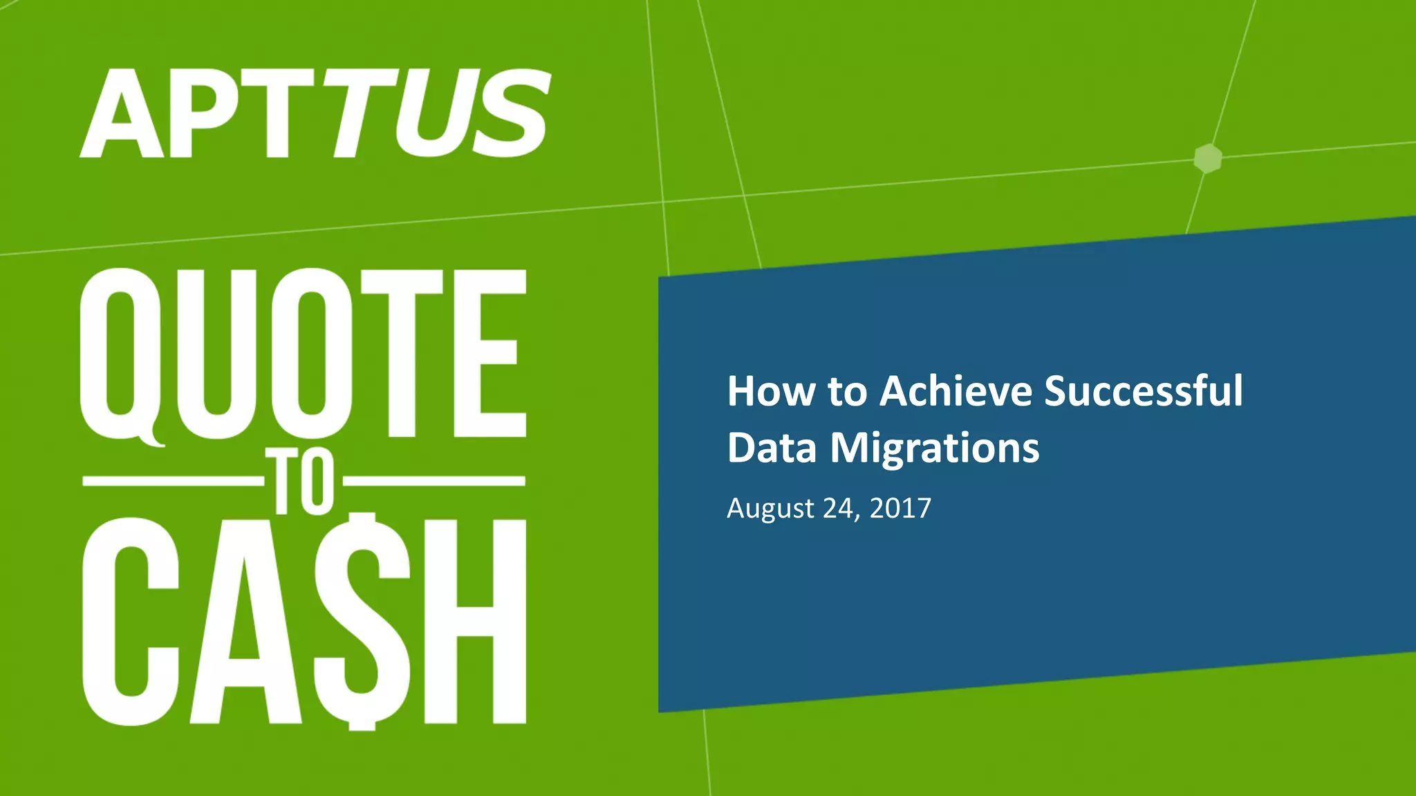 August 24, 2017
How to Achieve Successful
Data Migrations
 