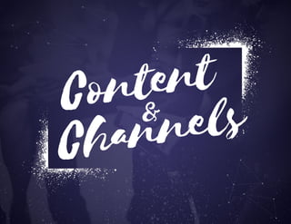 Content
Channels&
 