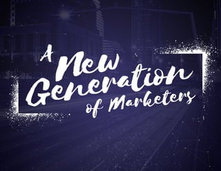 NewA
of MarketersGeneration
 