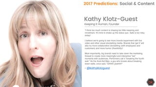 Kathy Klotz-Guest
“I think too much content is chasing too little meaning and
mindshare. It's time to shake up the status ...